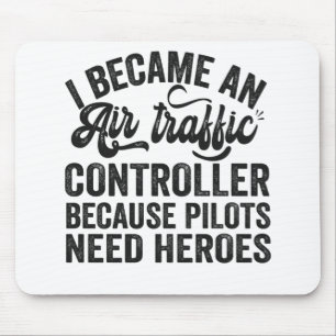 I Became An Air Traffic Controller Because Pilots Mouse Mat