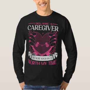 I Became Caregiver Because Your Life is Worth RN N T-Shirt