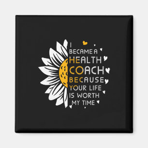 I Became Health Coach Because Your Life Is Worth M Magnet