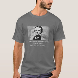 "I became insane, with long horrible bouts... T-Shirt