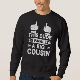 I Become Big Cousin 2023 Sweatshirt