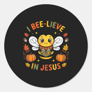 I Bee-lieve In Jesus Fall Christian Thanksgiving S Classic Round Sticker