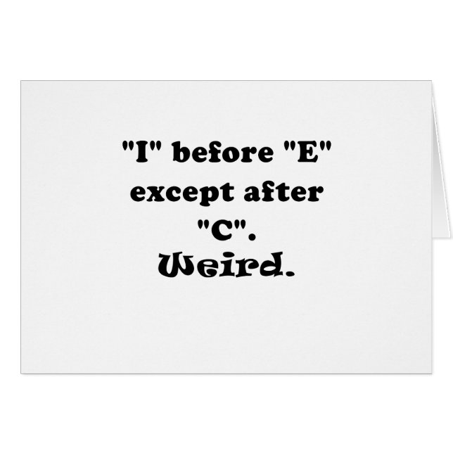I Before E Except After C Weird (Front Horizontal)