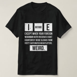 I Before E Funny English Grammar Exceptions T-Shirt