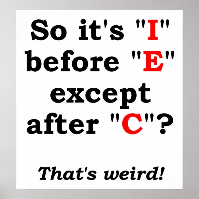 'I' before 'E' Funny Poster (Front)