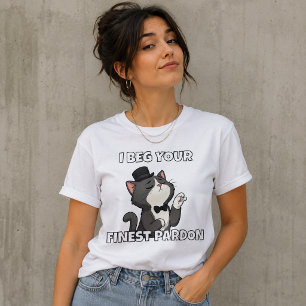 I Beg Your FInest Pardon T-Shirt
