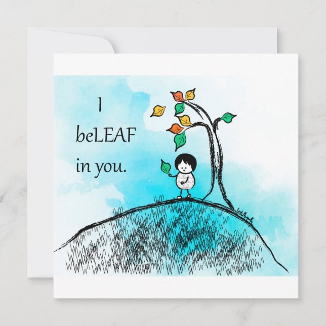 "I beLEAF in you" note cards (Front)