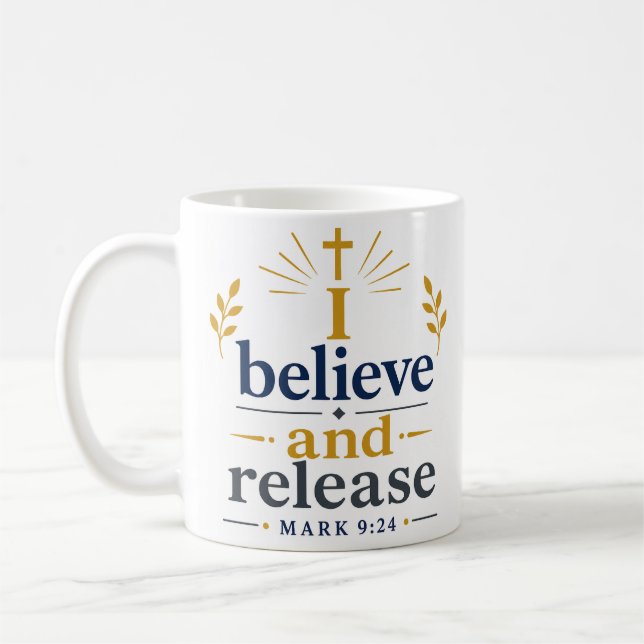 I Believe And Release Scripture Promise Quote Coffee Mug (Left)