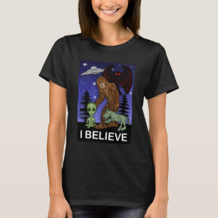 I Believe   Big Foot Alien Mothman UFO Chupacabra  T-Shirt