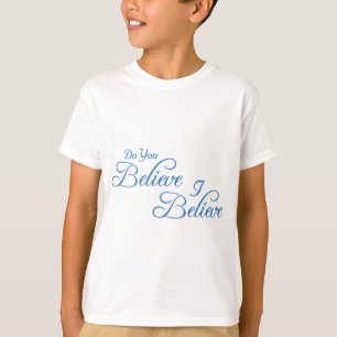 I Believe,Do You  Believe! #2_ T-Shirt