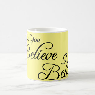 I Believe,Do You Believe!_ Coffee Mug