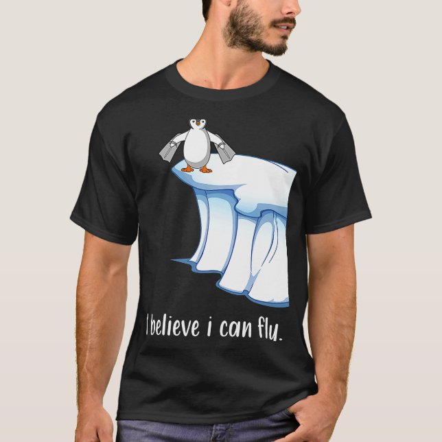 I believe I can fly penguin wings ice floe motivat T-Shirt (Front)