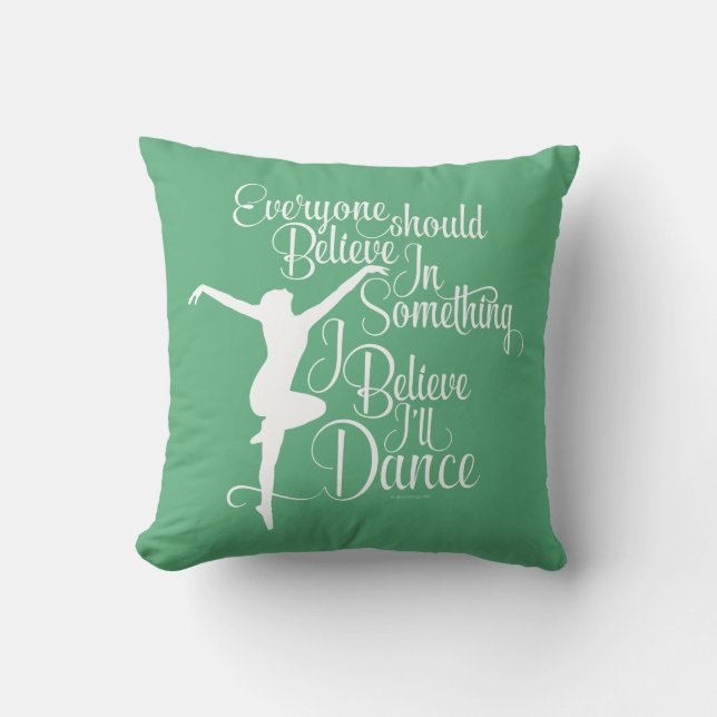 I Believe I’ll Dance Cushion (Front)