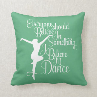 I Believe I’ll Dance Cushion