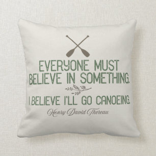 I Believe I'll Go Canoeing Thoreau Quote Cushion