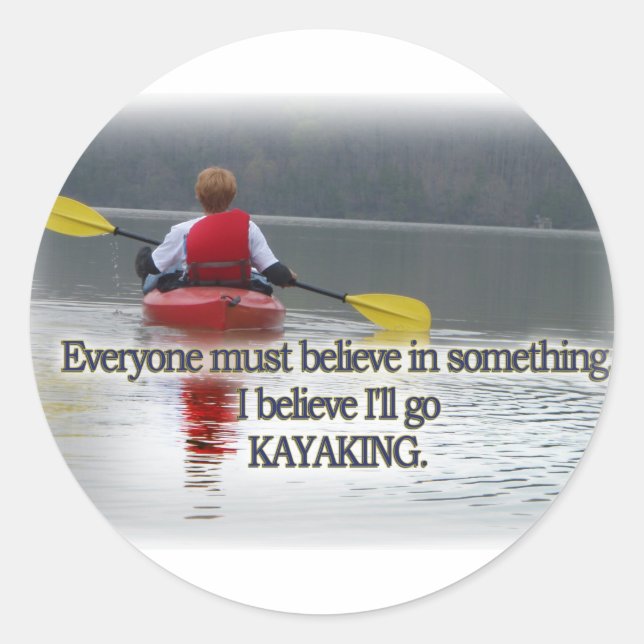I BELIEVE I'LL GO KAYAKING MANTRA CLASSIC ROUND STICKER (Front)