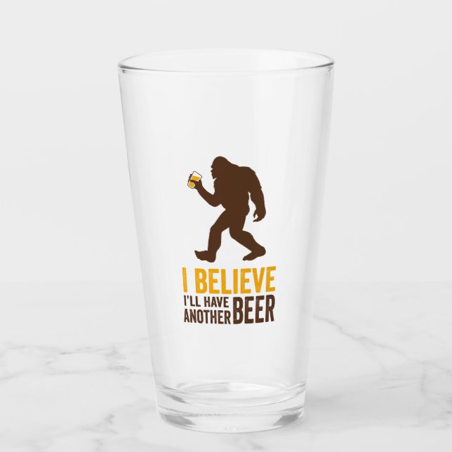 I Believe I'll Have Another Beer (Bigfoot) Glass (Front)