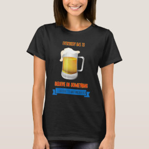 I Believe I'll Have Another Beer Humor Sarcastic T-Shirt
