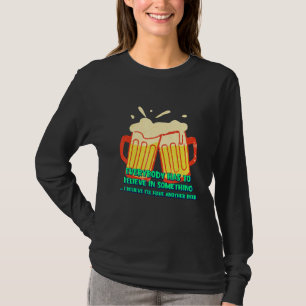 I Believe I'll Have Another Beer Humour Saying T-Shirt