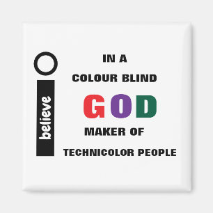 I Believe In A Colour Blind God Magnet