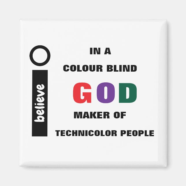 I Believe In A Colour Blind God Magnet (Front)