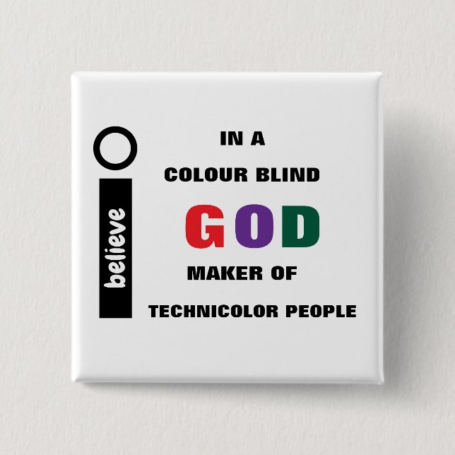 I Believe In A Colour Blind God Square Button (Front)