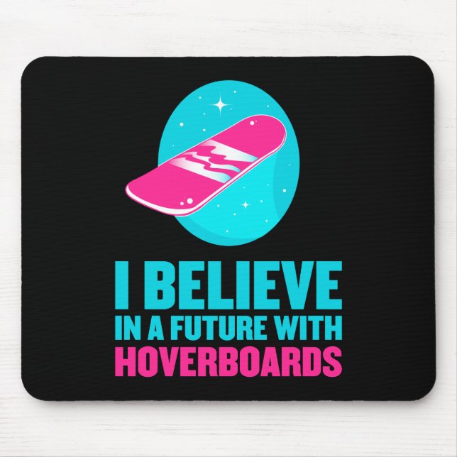 I believe in a future with hoverboards mouse mat (Front)