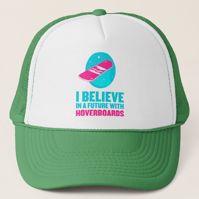 I believe in a future with hoverboards trucker hat (Front)