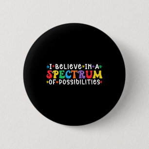 I Believe In A Spectrum Of Possibilities Autism Aw 6 Cm Round Badge