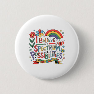 I Believe In A Spectrum Of Possibilities Autism Aw 6 Cm Round Badge