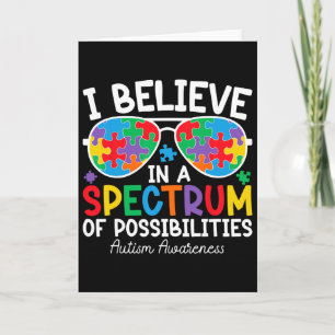 I Believe In A Spectrum Of Possibilities Autism Aw Card