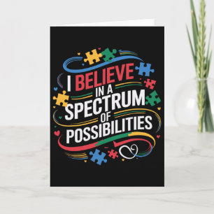 I Believe In A Spectrum Of Possibilities Autism Aw Card