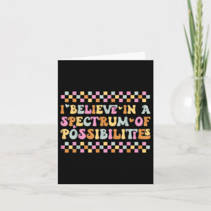 I Believe In A Spectrum Of Possibilities Autism Aw Card