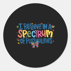 I Believe In A Spectrum Of Possibilities Autism Aw Classic Round Sticker