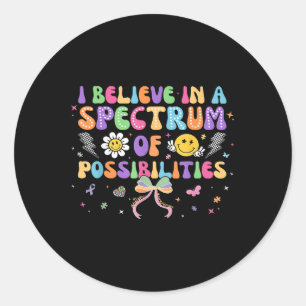 I Believe In A Spectrum Of Possibilities Autism Aw Classic Round Sticker