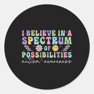 I Believe In A Spectrum Of Possibilities Autism Aw Classic Round Sticker