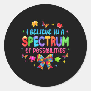 I Believe In A Spectrum Of Possibilities Autism Aw Classic Round Sticker