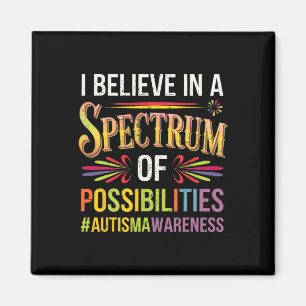 I Believe In A Spectrum Of Possibilities Autism Aw Magnet