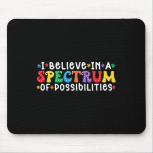 I Believe In A Spectrum Of Possibilities Autism Aw Mouse Mat