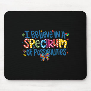 I Believe In A Spectrum Of Possibilities Autism Aw Mouse Mat