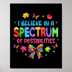 I Believe In A Spectrum Of Possibilities Autism Aw Poster