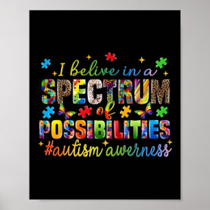 I Believe In A Spectrum Of Possibilities Autism Aw Poster