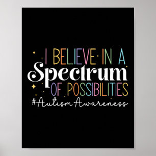 I Believe In A Spectrum Of Possibilities Autism Aw Poster