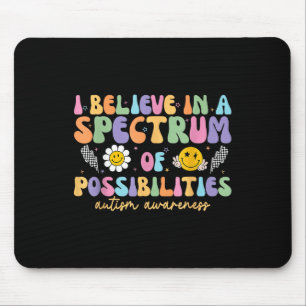 I Believe In A Spectrum Of Possibilities Autism Mouse Mat