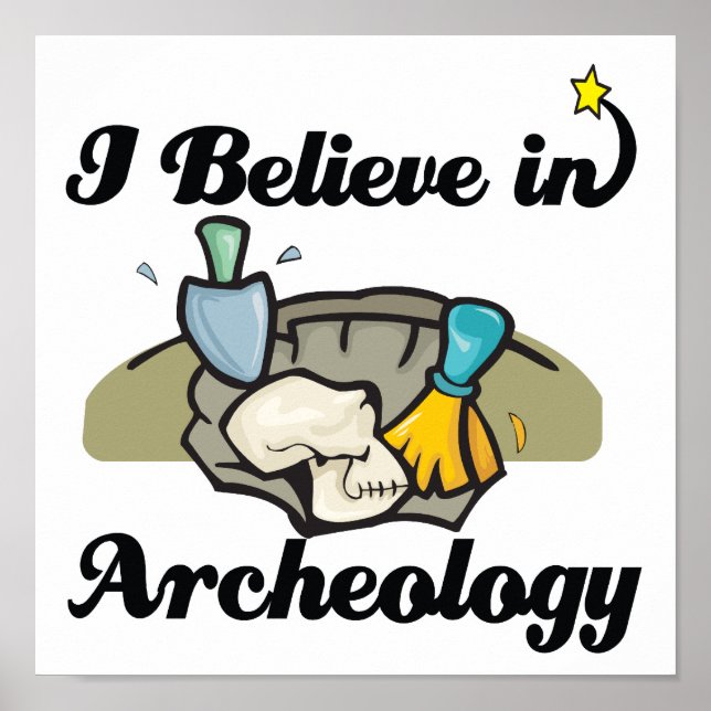 i believe in archaeology poster (Front)