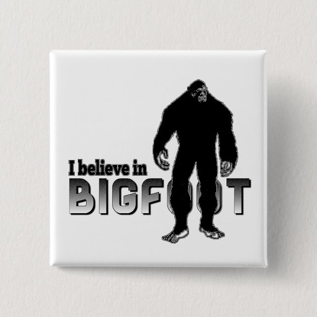 I believe in BIGFOOT 15 Cm Square Badge (Front)