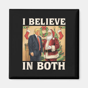 I Believe In Both Trump And Santa Funny Pro Trump  Magnet