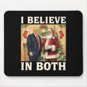 I Believe In Both Trump And Santa Funny Pro Trump Mouse Mat
