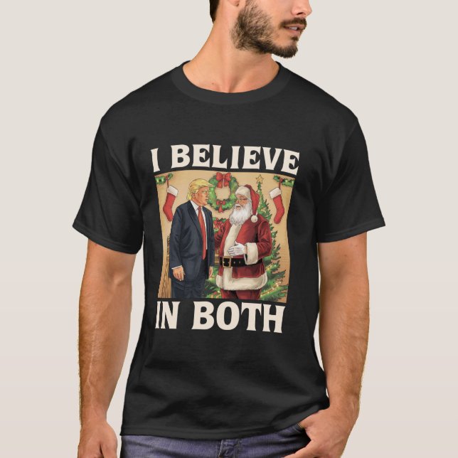 I Believe In Both Trump And Santa Funny Pro Trump  T-Shirt (Front)