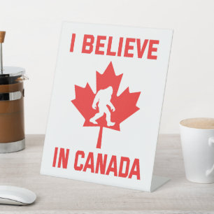 I Believe In Canada - Funny Bigfoot Pedestal Sign